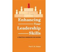 Enhancing Your Leadership Skills : A Practical Handbook for Success