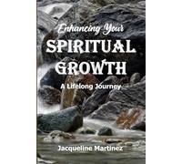 Enhancing Your Spiritual Growth: A Lifelong Journey