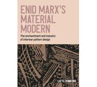 Enid Marx’s material modern: The enchantment and industry of interwar pattern design (Studies in Design and Material Culture)