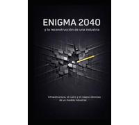 ENIGMA 2040 y la reconstrucción de una industria.: Infraestructura, el cuero y el colapso silencioso de un modelo industrial.