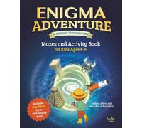 ENIGMA ADVENTURE: A Journey Through Time: Fun Puzzles, Mazes, and Logic Games for Kids Ages 6, 7, 8, & 9! Screen-Free Activity Book.