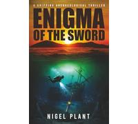 Enigma of The Sword: a gripping archaeological thriller (Reed Hascombe archaeological adventure thrillers)