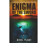 Enigma of The Sword: a gripping archaeological thriller (Reed Hascombe archaeological adventure thrillers)