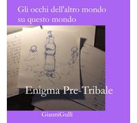 Enigma Pre-Tribale (Gli occhi dell'altro mondo su questo mondo)