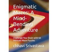 Enigmatic Mazes: A Mind-Bending Adventure: Challenge Your Brain with 50 Intricate Maze Puzzles