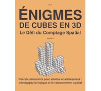 ÉNIGMES DE CUBES EN 3D: Le Dé du Comptage Spatial Volume 2: Puzzles stimulants pour adultes et adolescents : développez la logique et le raisonnement ... de puzzles : Comptage de cubes et logique 3D)