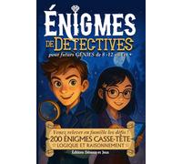 Énigmes de DÉTECTIVES - 200 énigmes Casse-tête pour enfants de 8 à 12+ - Logique et Raisonnement: Livre Jeux - Venez relever en famille les défis - 5 ... l'intelligence et la capacité de déduction