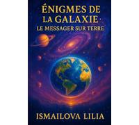Énigmes de la Galaxie: Le Messager sur Terre