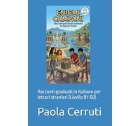 Enigmi Campani: Alla ricerca dei tesori scomparsi tra Napoli e Castellammare di Stabia: Racconti graduati in italiano per lettori stranieri (Livello ... in Italiano . Giro d'Italia in Storie.)