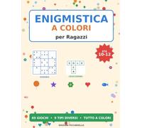 Enigmistica a Colori per Ragazzi: 69 Giochi e Rompicapo a Colori per Bambini e Ragazzi 10-12 Anni: Crucipuzzle, Sudoku, Labirinti, Trova le Differenze e Cruciverba con Soluzioni