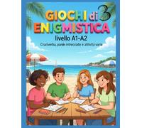 Enigmistica, Cruciverba e Giochi per Imparare l'Italiano3: (Livello A1-A2) (Enigmistica per Studenti di Italiano)