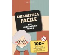 Enigmistica facile per giovani d’un tempo: 100+ giochi da fare senza occhiali
