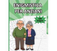 Enigmistica per Anziani: 100 Enigmi con Sudoku, Parole Intrecciate, Labirinti e Anagrammi | Caratteri Grandi | Soluzioni Incluse