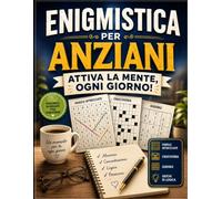 ENIGMISTICA PER ANZIANI: 84 Giochi a Caratteri Grandi con Crucipuzzle, Sudoku e Labirinti, Tutte le Soluzioni per Allenare Memoria, Logica e Concentrazione Divertendosi