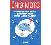Énig'mots: 200 énigmes pour adultes qui veulent jouer avec la langue française