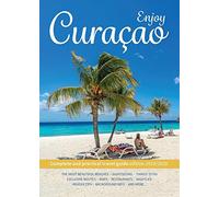 Enjoy Curacao: Complete and practical travel guide edition 2019/2020