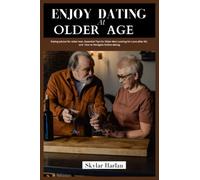 Enjoy Dating At Older Age: Senior Dating advice for older men, Essential Tips for Older Men Looking for Love after 50, and How to Navigate Online dating.