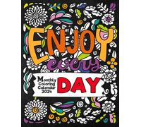 ENJOY EVERY DAY / 2024 Monthly Coloring Calendar: 12 Month with Motivational Positive Quotes