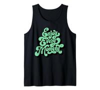 Enjoy Every Moment Mindfulness Positive Life Gratitude Quote Tank Top