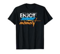 Enjoy Every Moment T-Shirt