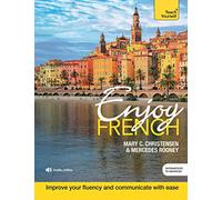 Enjoy French Intermediate to Upper Intermediate Course: Improve your fluency and communicate with ease
