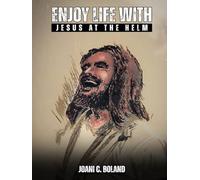 Enjoy Life with Jesus at the Helm