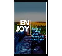 ENJOY: STEPS TO FINDING INNER PEACE AND HAPPINESS