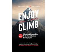 Enjoy the Climb: The Simple and Complete Guide to the Pinnacle Business Operating System (The Pinnacle Series)