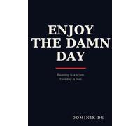 Enjoy the Damn Day: A Brutally Honest Guide to Quitting the Search for Meaning and Actually Living Today (The Reclaim Path)