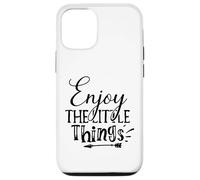 Enjoy The Little Things Everyday Inspiration Mindful Moments Case for iPhone 12/12 Pro
