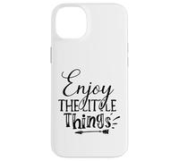 Enjoy The Little Things Everyday Inspiration Mindful Moments Case for iPhone 14 Plus