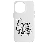 Enjoy The Little Things Everyday Inspiration Mindful Moments Case for iPhone 14 Pro Max