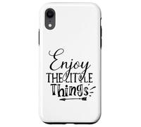 Enjoy The Little Things Everyday Inspiration Mindful Moments Case for iPhone XR