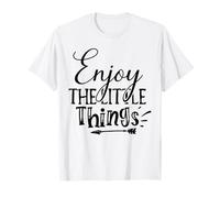 Enjoy The Little Things Everyday Inspiration Mindful Moments T-Shirt