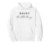 Enjoy the Little Things Inspirational Mindful Living Quote Pullover Hoodie
