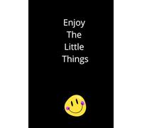 Enjoy The Little Things: Positive Affirmation, Motivational and Inspirational Notebook