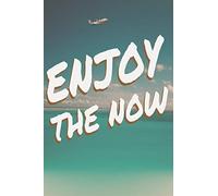 Enjoy the NOW: Journal to help you embrace the present moment.