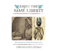 Enjoy the Same Liberty: Black Americans and the Revolutionary Era (The African American History Series) (The African American Experience Series)