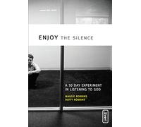 Enjoy the Silence: A 30-Day Experiment in Listening to God (invert)