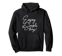 Enjoy the Simple Things! Appreciate everyday small moments! Pullover Hoodie