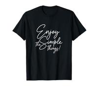 Enjoy The Simple Things! Appreciate Everyday Small Moments! T-Shirt