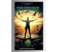 Enjoy your failure: A journey from disappointment to determinant