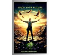 Enjoy your failure: A journey from disappointment to determinant