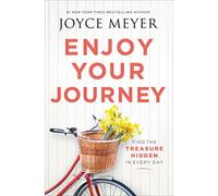 Enjoy Your Journey: Find the Treasure Hidden in Every Day