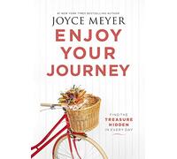 Enjoy Your Journey: Find the Treasure Hidden in Every Day