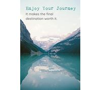 Enjoy Your Journey It Makes The Final Destination Worth It: Personal Reflection Journal Reminding You To Appreciate The Present & Being One With Your Surroundings In The Moment On Life's Journey.