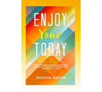 Enjoy Your Today: A 30-Day Devotional/Gratitude Journal to help you enjoy life one day at a time