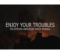 Enjoy your Troubles - Namibia