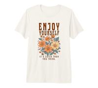Enjoy Yourself It's Later Than You Think Cute Floral Premium T-Shirt