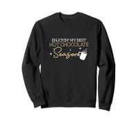 Enjoying My Best Hot Chocolate Season Funny Cocoa Drinkers Sweatshirt